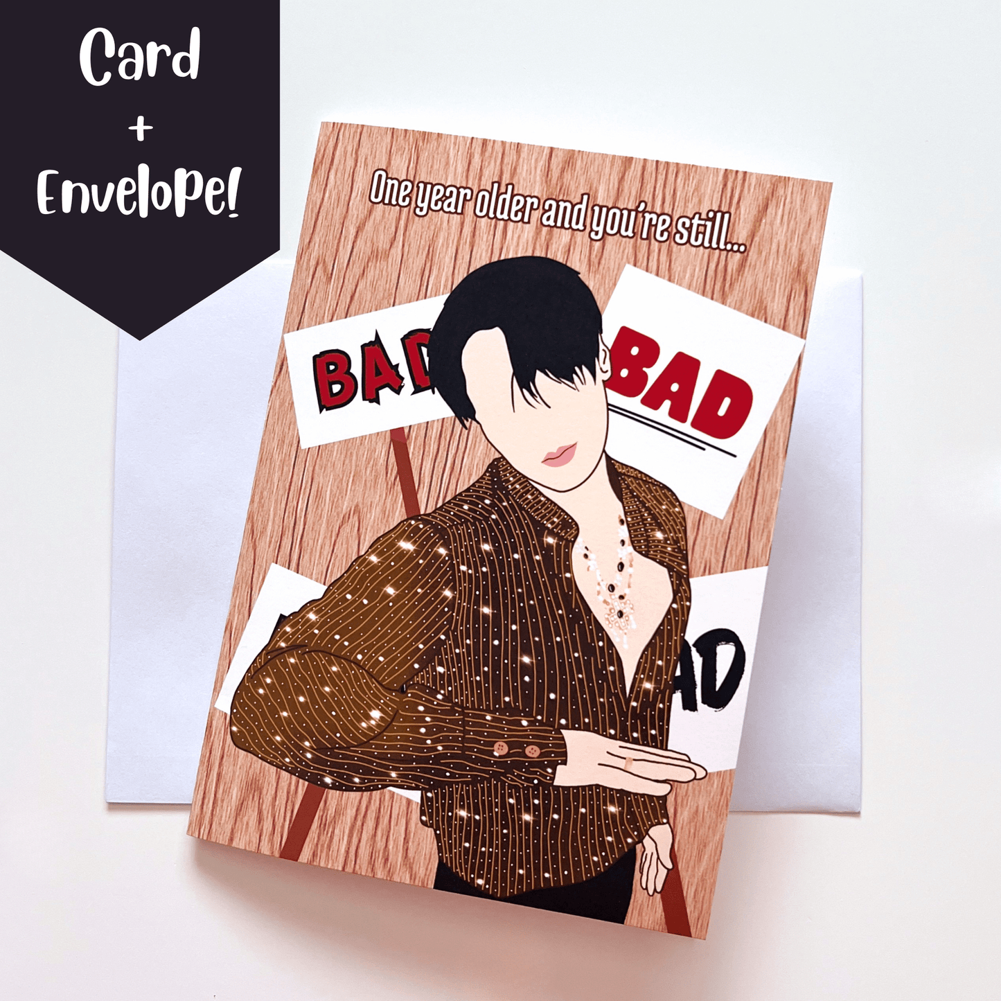 San "One year older and you're still...BAD" Birthday Card
