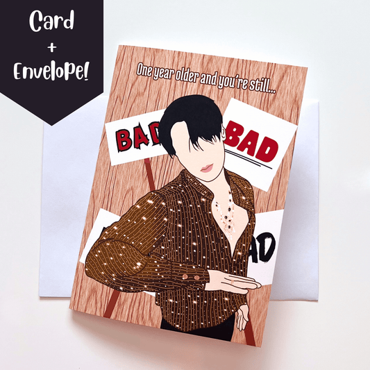 San "One year older and you're still...BAD" Birthday Card