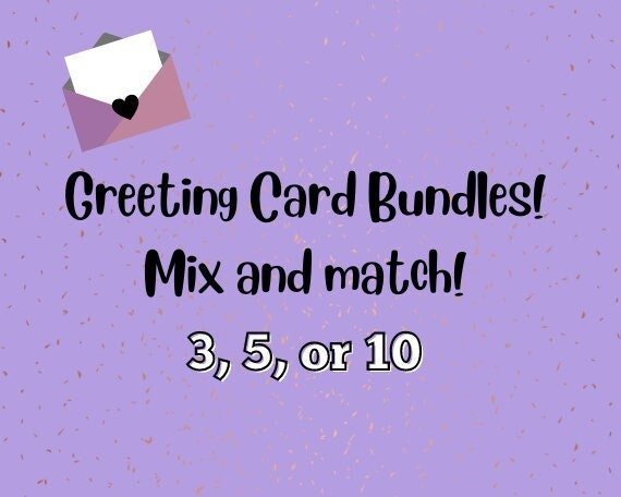 Greeting Card Bundles! Mix and Match 3, 5, or 10 Cards